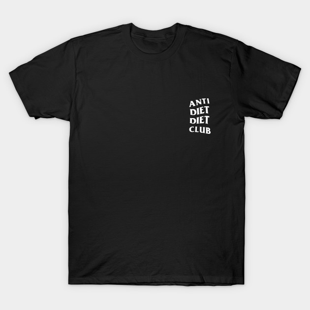 Anti Diet Diet Club (Front + Back Design) by toosweetinc